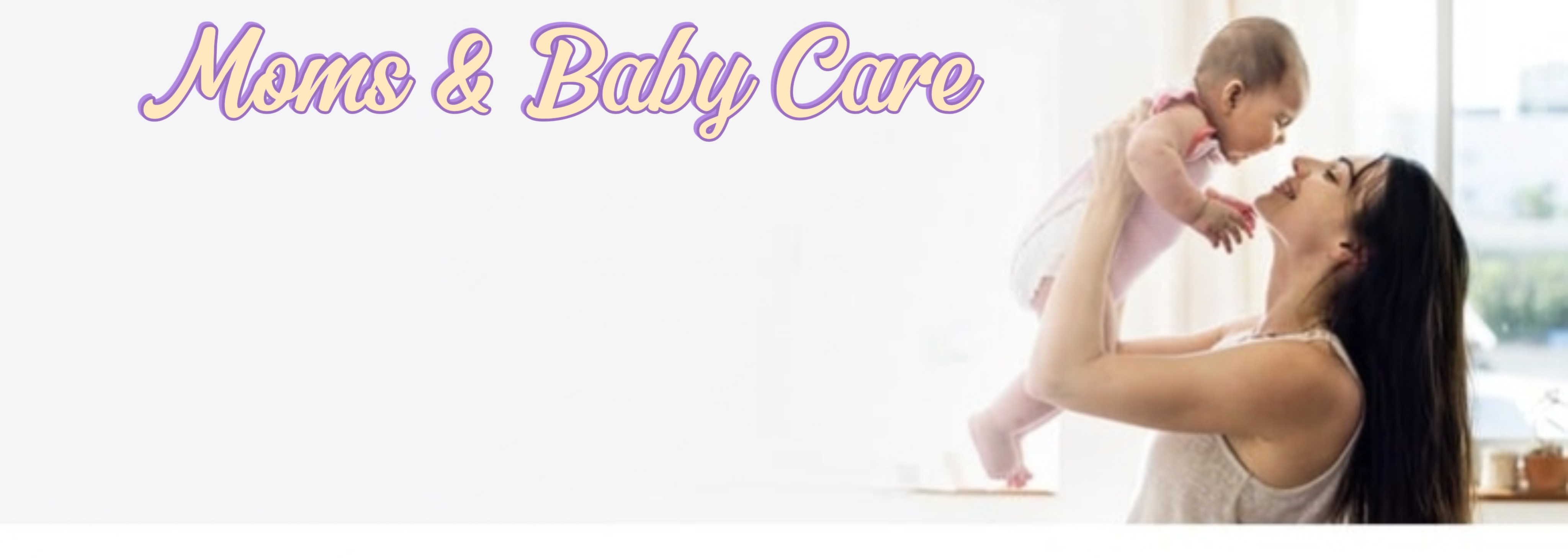 Moms & Baby Care